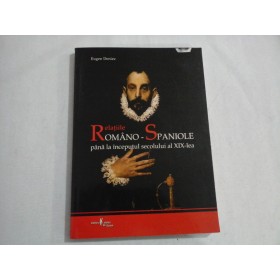     Relatiile  ROMANO-SPANIOLE pana la inceputul secolului al XIX-lea  -  Eugen Denize 